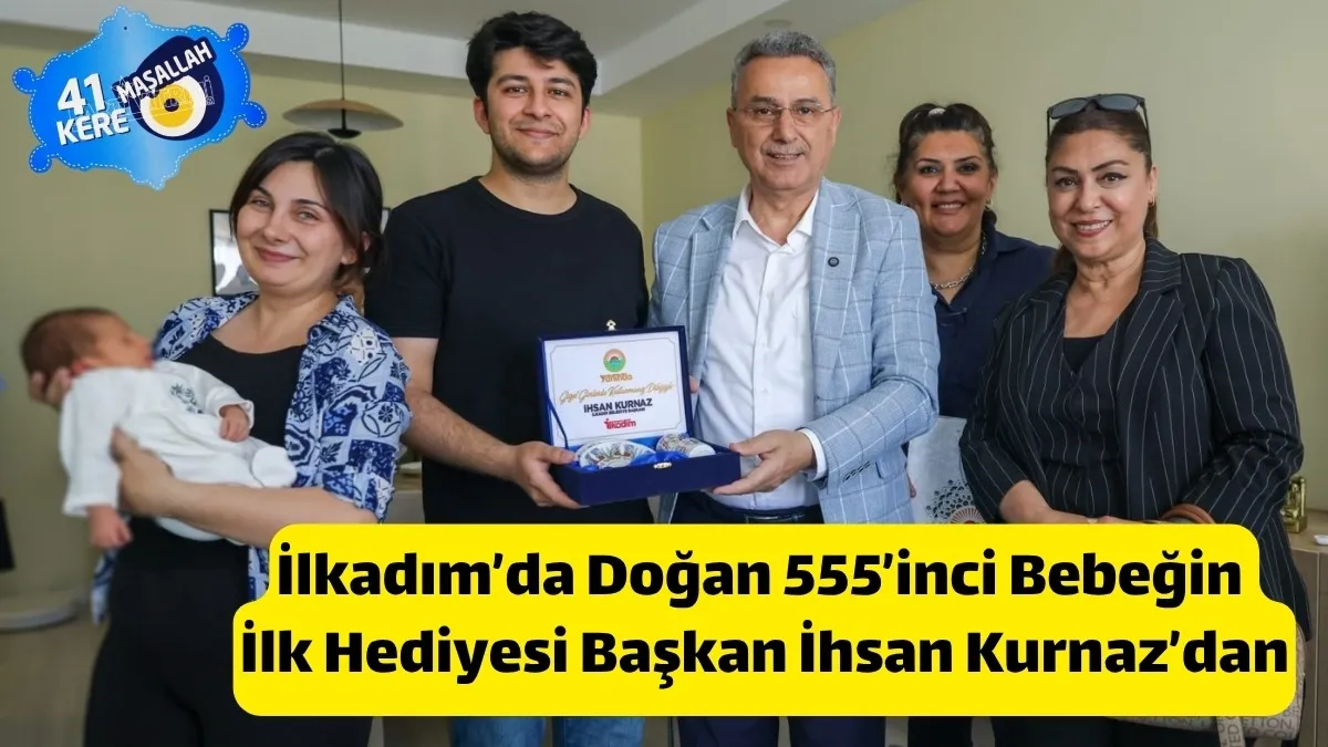 İlkadım'ın 555’inci bebeği dünyaya geldi ilk hediyesi başkan Kurnaz'dan