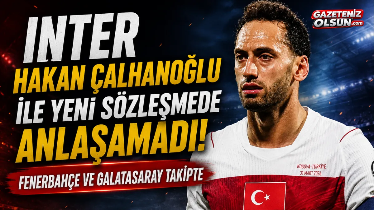 Inter Hakan Çalhanoğlu ile yeni sözleşmede anlaşamadı! Fenerbahçe ve Galatasaray takipte