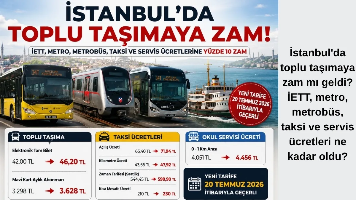 İstanbul'da toplu taşımaya zam mı geldi? İETT, metro, metrobüs, taksi ve servis ücretleri ne kadar oldu?