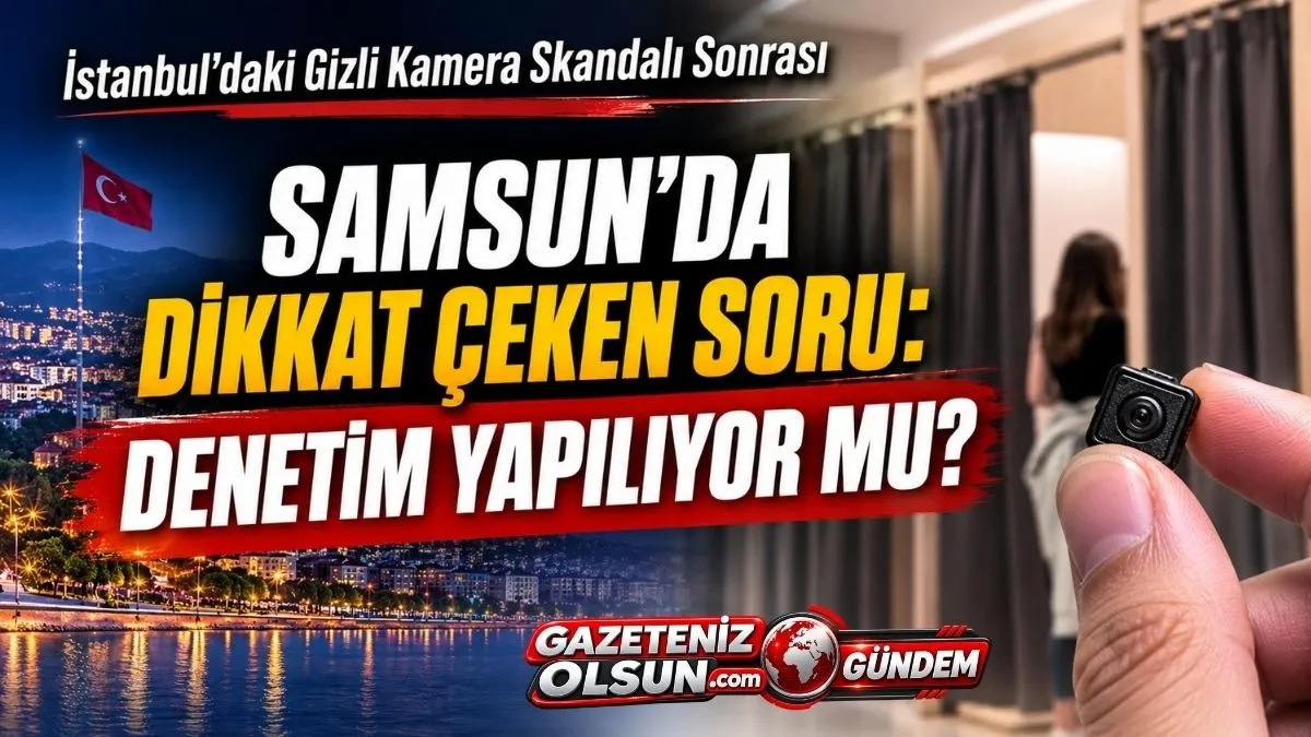 İstanbul’daki Gizli Kamera Skandalı Sonrası herkesin aklına düşen soru 'Acaba'!