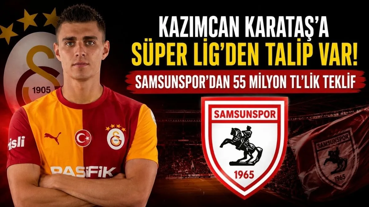 Kazımcan Karataş’a Samsunspor’dan 55 Milyon TL’lik Teklif İddiası!