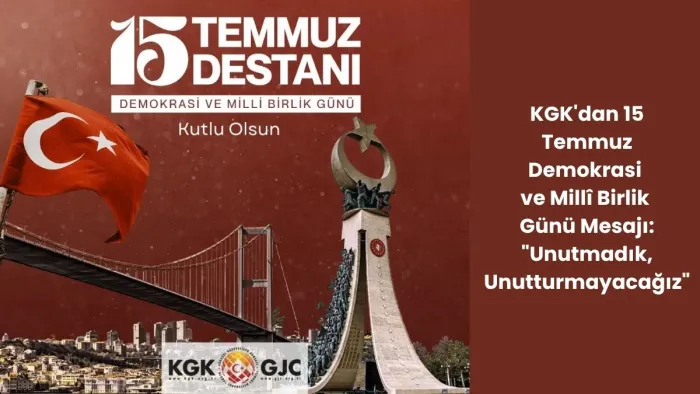 KGK'dan 15 Temmuz Demokrasi ve Millî Birlik Günü Mesajı: Unutmadık, Unutturmayacağız