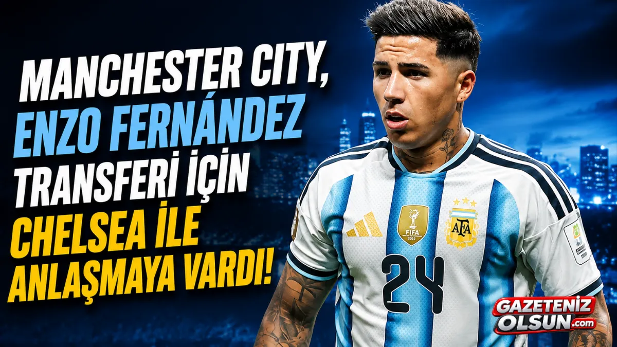 Manchester City Enzo Fernández Transferinde Chelsea ile Anlaşmaya Vardı!