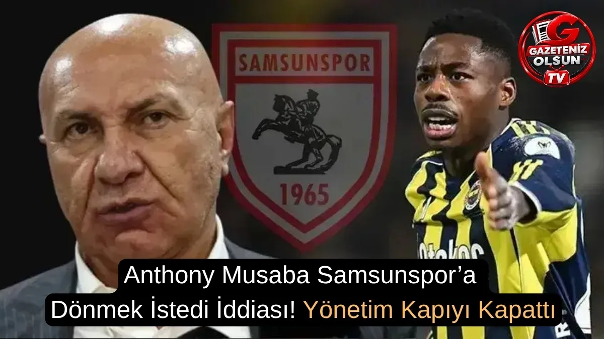 Musaba Samsunspor’a Dönmek İstedi İddiası! Yönetim Kapıyı Kapattı