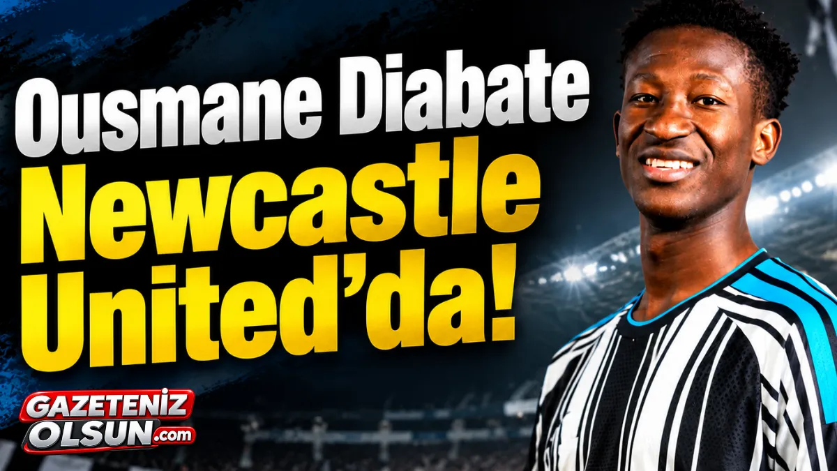 Ousmane Diabate Newcastle United’da! Bonservisi 3 Milyon Euro