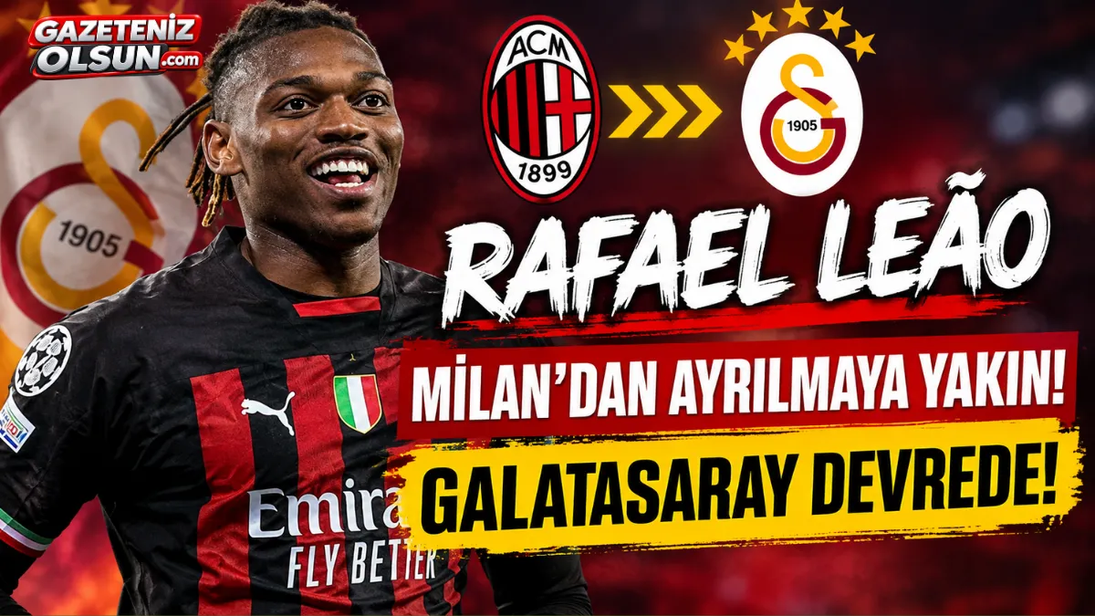 Rafael Leão, Milan'dan Ayrılmaya Yakın! Galatasaray Devrede