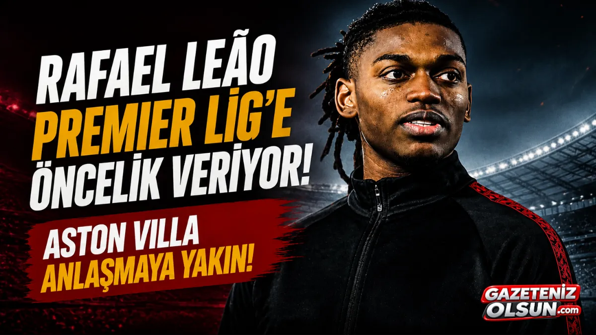 Rafael Le&atilde;o Transferinde Yeni Gelişme! Aston Villa Devrede