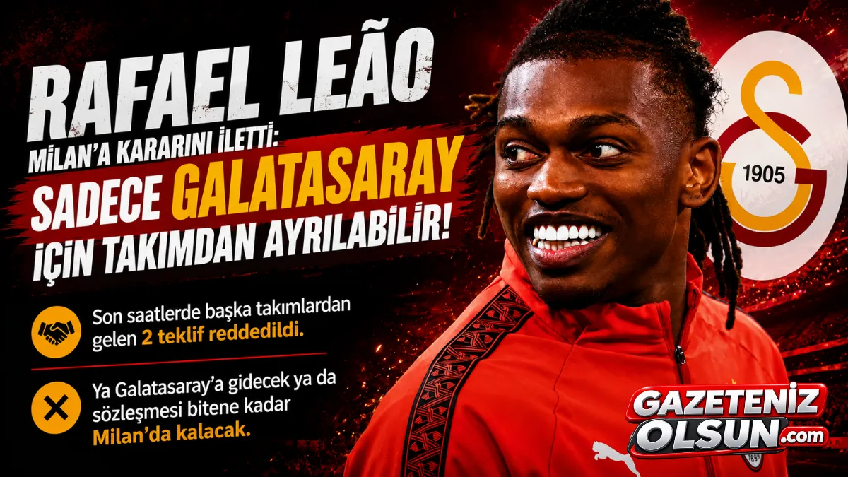 Rafael Leão’dan Galatasaray kararı! Diğer teklifleri reddetti