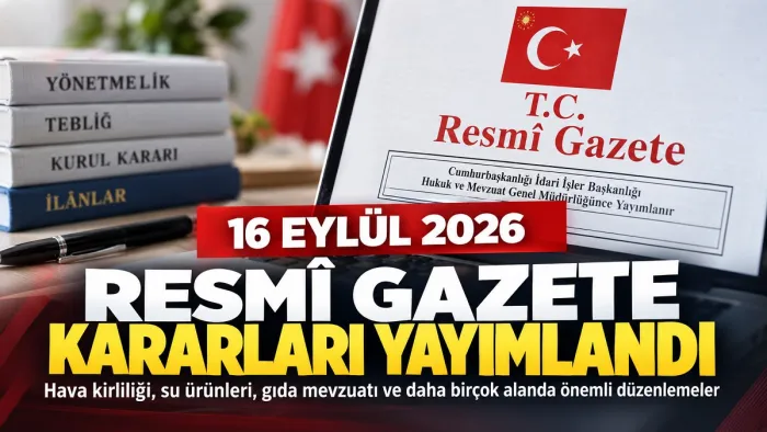 Resmi Gazete Kararları, Bugünkü Resmi Gazete, 16 Eylül Çarşamba Resmî Gazete Kararları