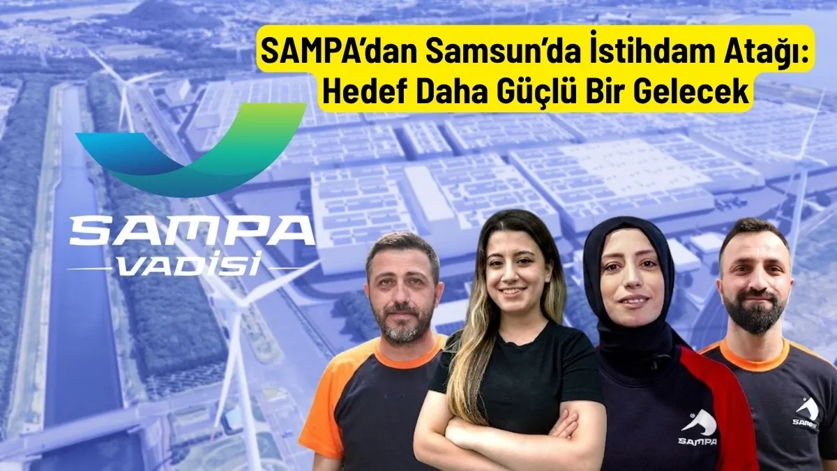 SAMPA’dan Samsun’da İstihdam Atağı: Hedef Daha Güçlü Bir Gelecek
