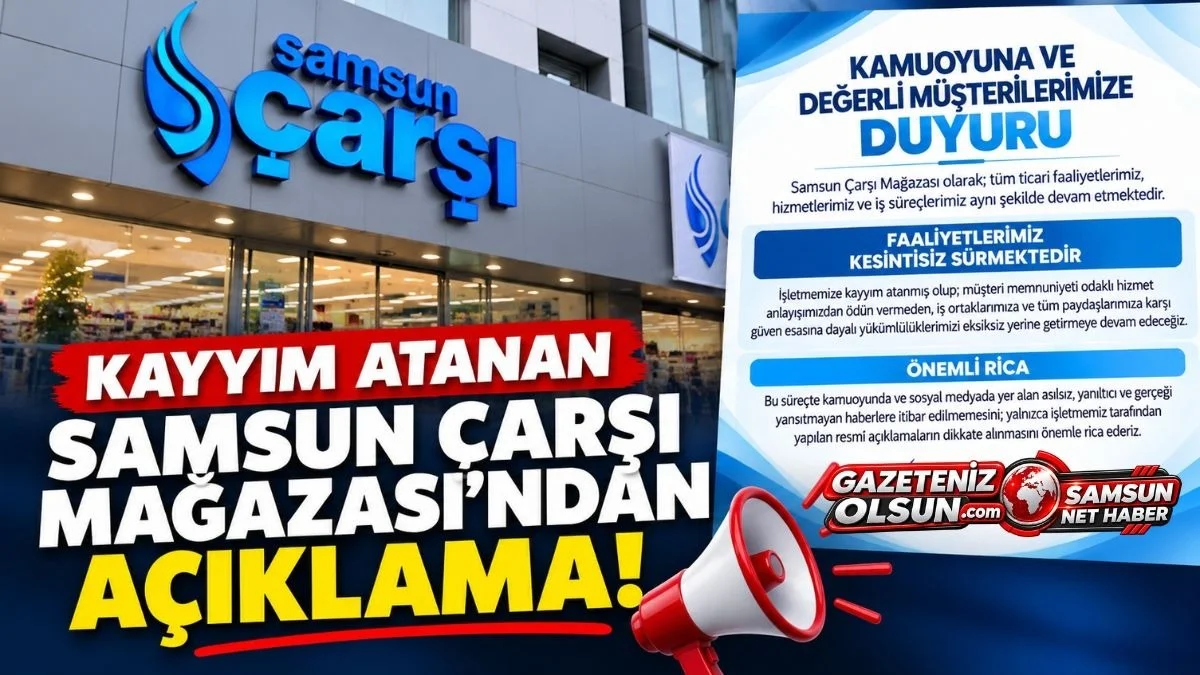 Samsun Çarşı Mağazası’ndan Kayyım Sonrası Açıklama, Kayyım Atanan Çarşı Mağazası Duyurdu