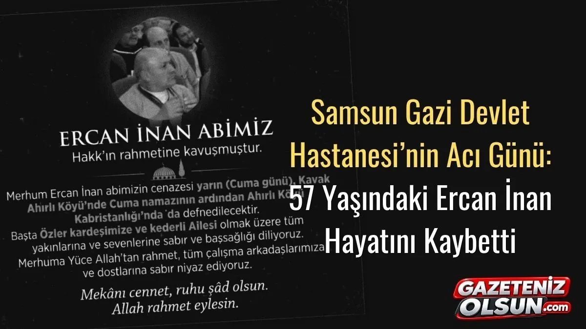 Samsun Gazi Devlet Hastanesi’nin Acı Günü: 57 Yaşındaki Ercan İnan Hayatını Kaybetti