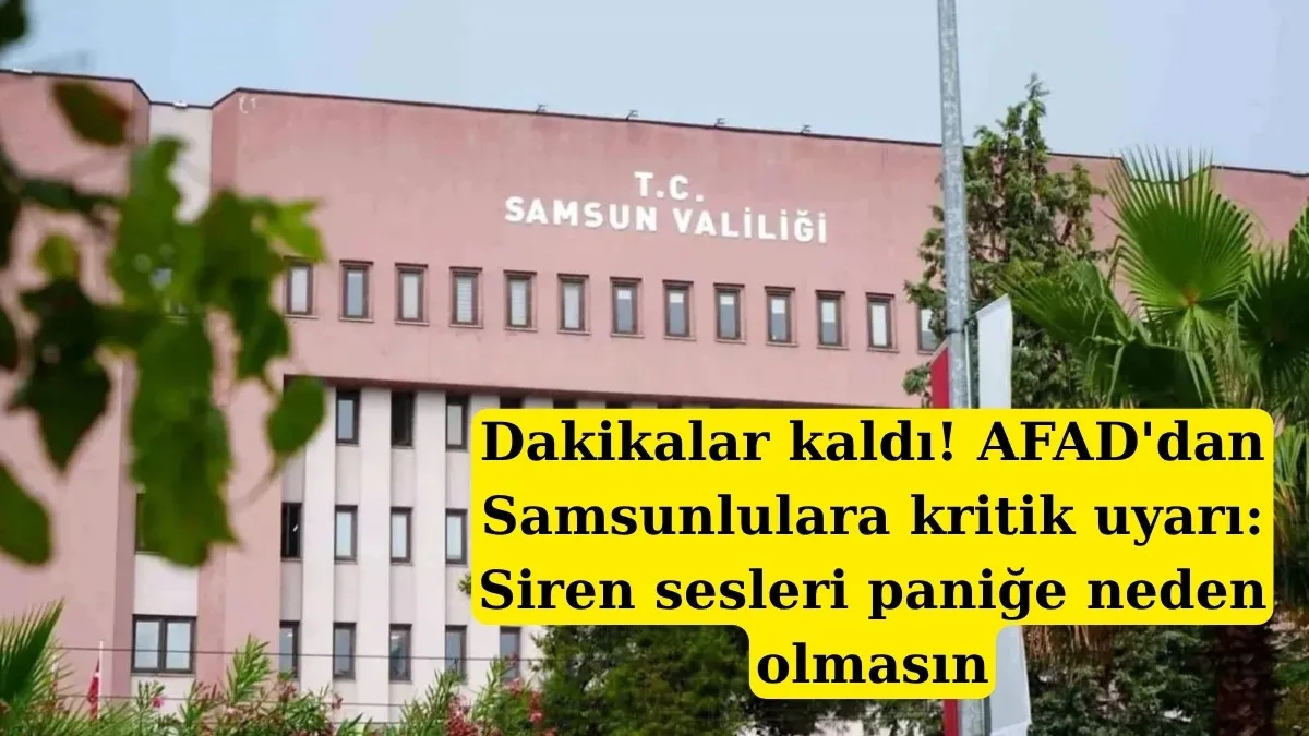 Samsun siren sesi testi 23 Temmuz Perşembe panik yapmayın uyarısı!
