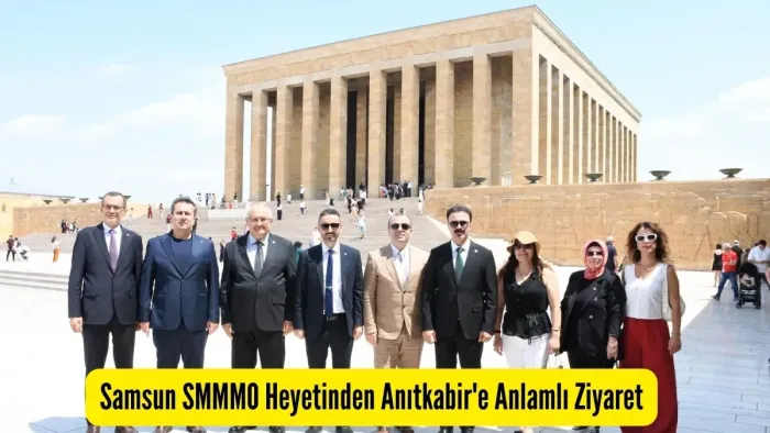 Samsun SMMMO Heyetinden Anıtkabir'e Anlamlı Ziyaret