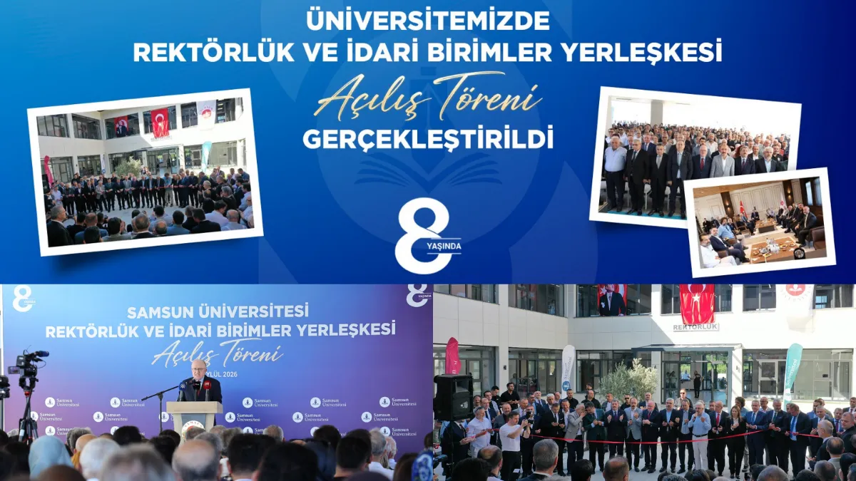 Samsun Üniversitesi Rektörlük ve İdari Birimler Yerleşkesi Törenle Hizmete Açıldı