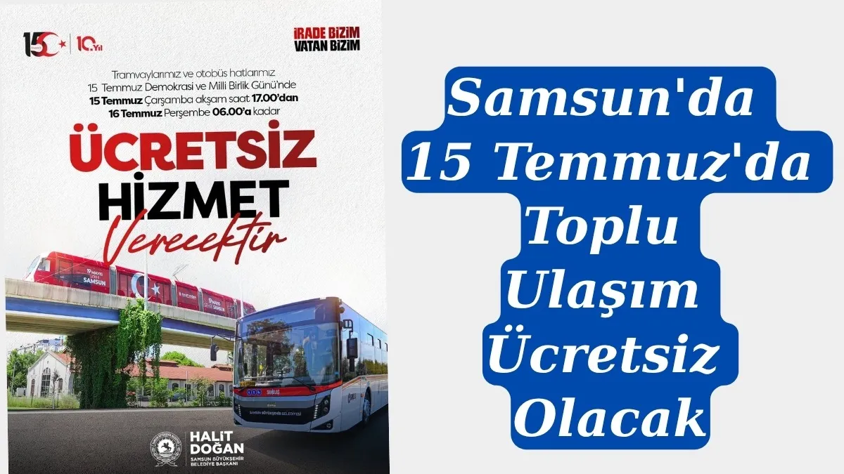 Samsun'da 15 Temmuz'da Toplu Ulaşım Ücretsiz Olacak!