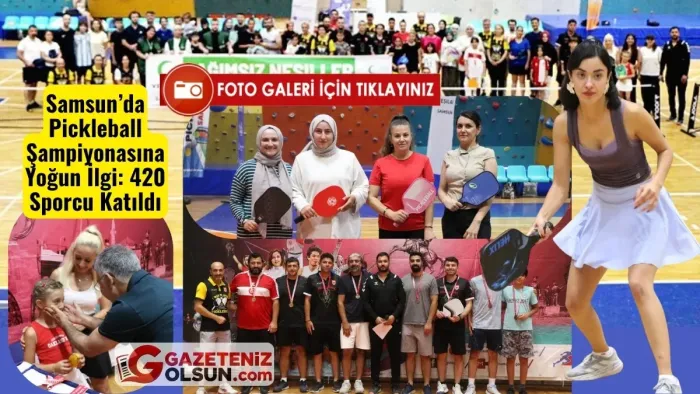 Samsun’da Aileler Arası Pickleball Şampiyonasına 420 Sporcu Katıldı
