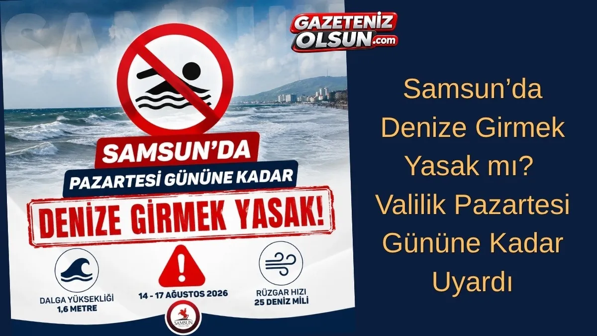 Samsun'da Denize Girmek Yasak mı? denize girmenin cezası ne kadar?