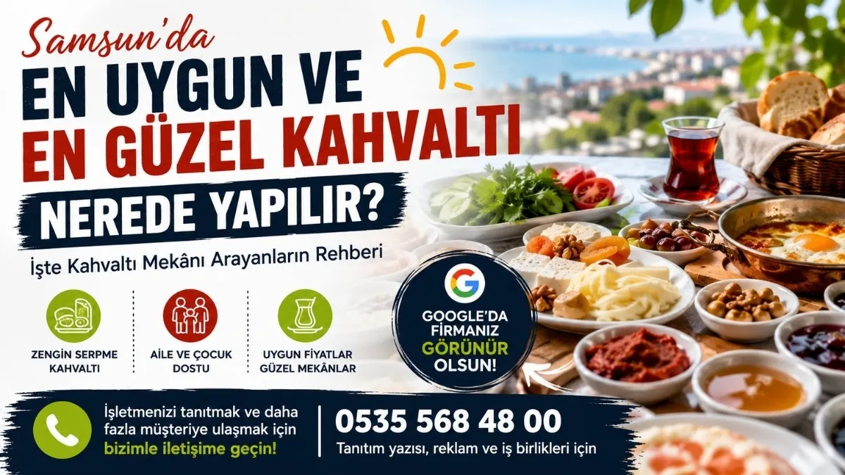 Samsun'da En Uygun ve En Güzel Kahvaltı Nerede Yapılır? İşte Kahvaltı Mekânı Arayanların Rehberi