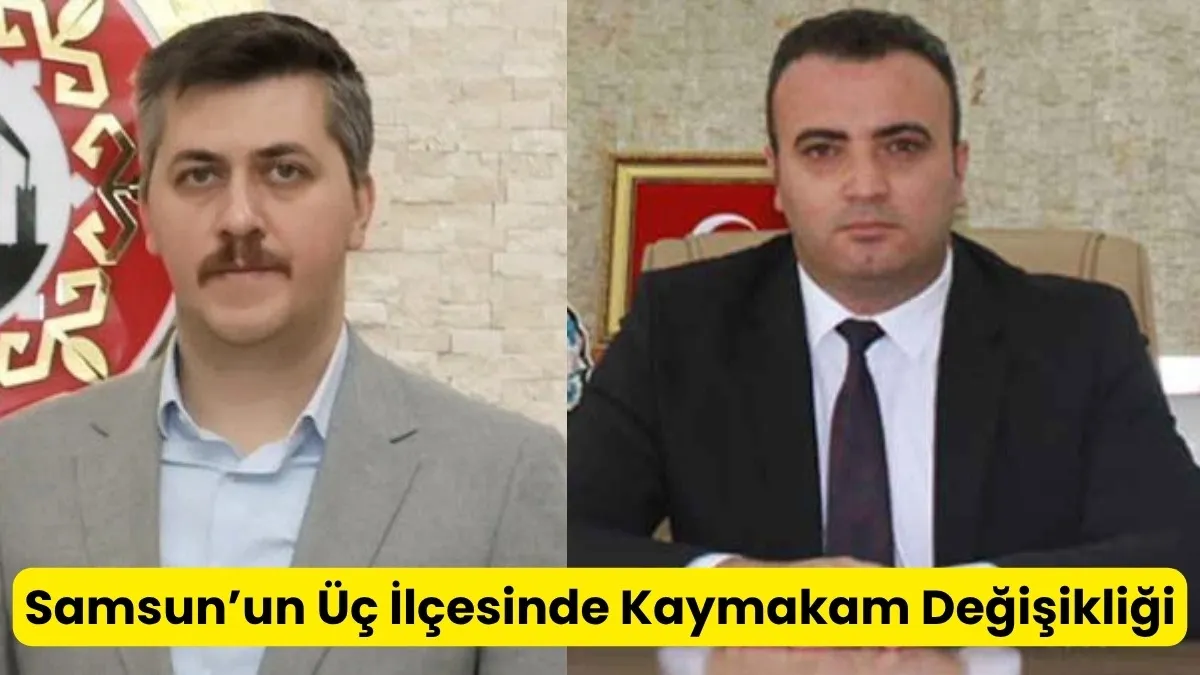 Samsun'da Havza, Vezirköprü ve Salıpazarı İlçelerine yeni kaymakam atandı!