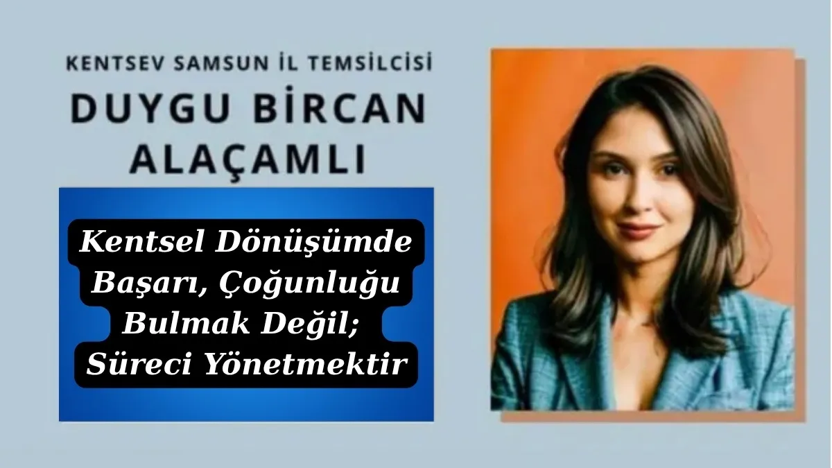 Samsun'da kentsel dönüşümde tehlikeli bir algı!
