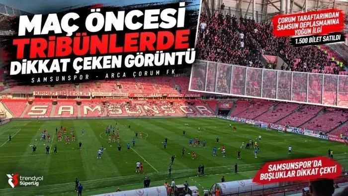 Samsun'da Takımlar Isınmaya Çıktı! Çorum FK Taraftarından Büyük İlgi! Samsunspor tribünlerinde boşluklar dikkat çekti