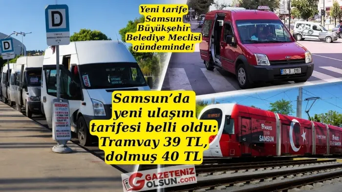 Samsun’da ulaşıma zam gündemde! Samsun'da dolmuş, tramvay ve minibüs ücretleri ne kadar olacak?