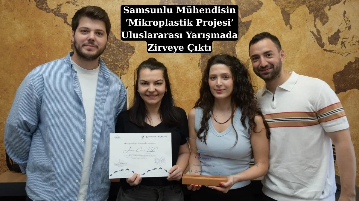 Samsunlu Mühendisin ‘Mikroplastik Projesi’ Uluslararası Yarışmada Zirveye Çıktı