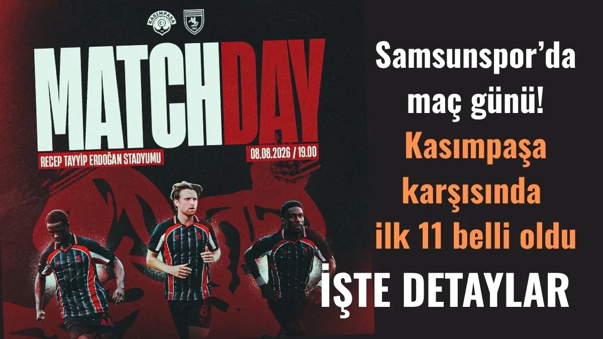 Samsunspor Kasımpaşa hazırlık maçı ilk 11’ler belli oldu yeni transferler sahada!