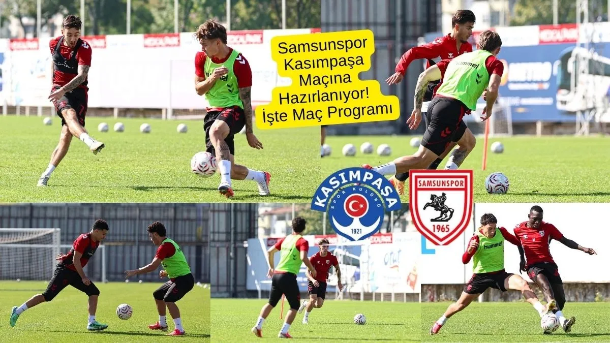 Samsunspor Kasımpaşa Maçına Hazırlanıyor! Kasımpaşa Samsunspor Maçı Ne Zaman?