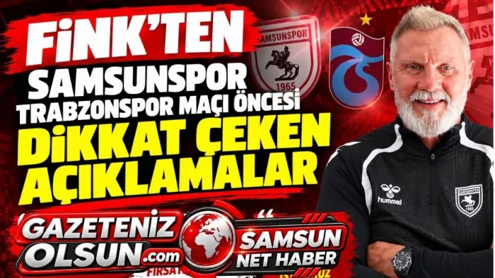 Samsunspor Trabzonspor Maçı öncesi Fink’ten Taraftara Çağrı