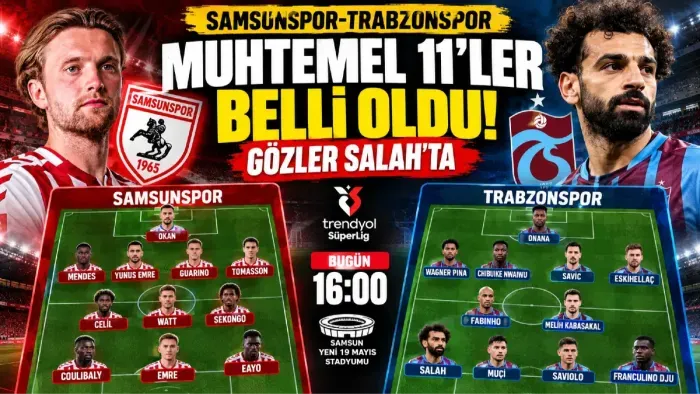 Samsunspor Trabzonspor Muhtemel 11’ler Açıklandı! Salah İlk 11’de