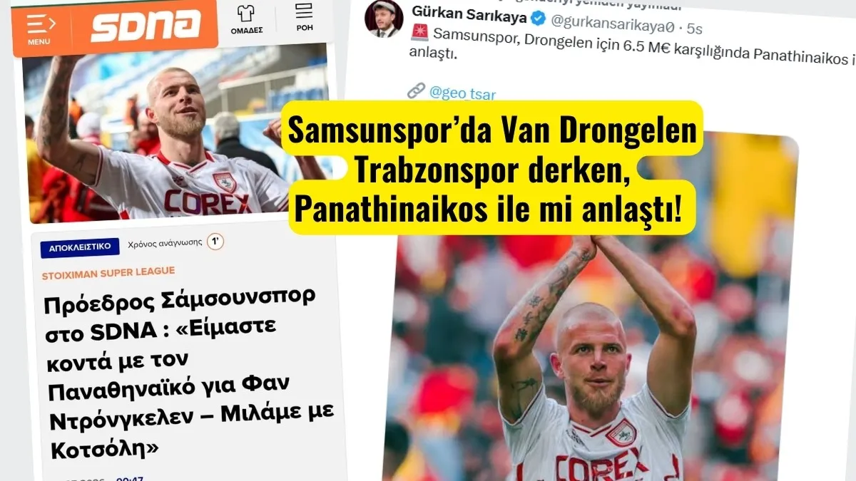 Samsunspor Van Drongelen için Panathinaikos ile anlaştı mı? Gülkan Sarıkaya paylaştı