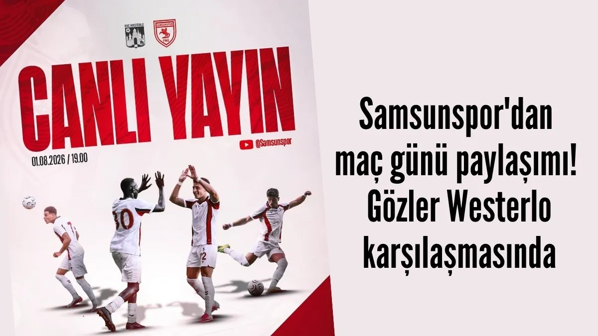 Samsunspor Westerlo maçı canlı yayın izle, Samsunspor hazırlık maçı izle