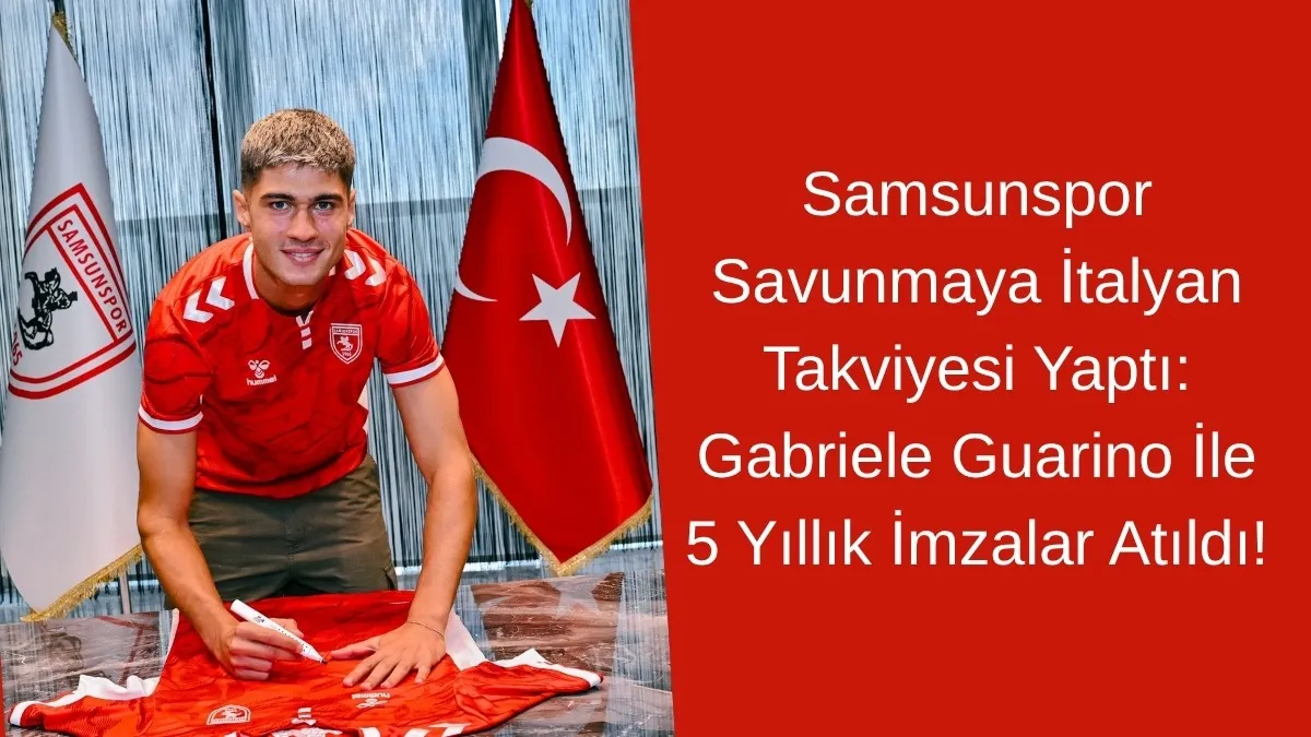 Samsunspor’dan Geleceğe 3 Milyon Euro’luk Yatırım: İtalyan Stoper Gabriele Guarino Samsun’da!
