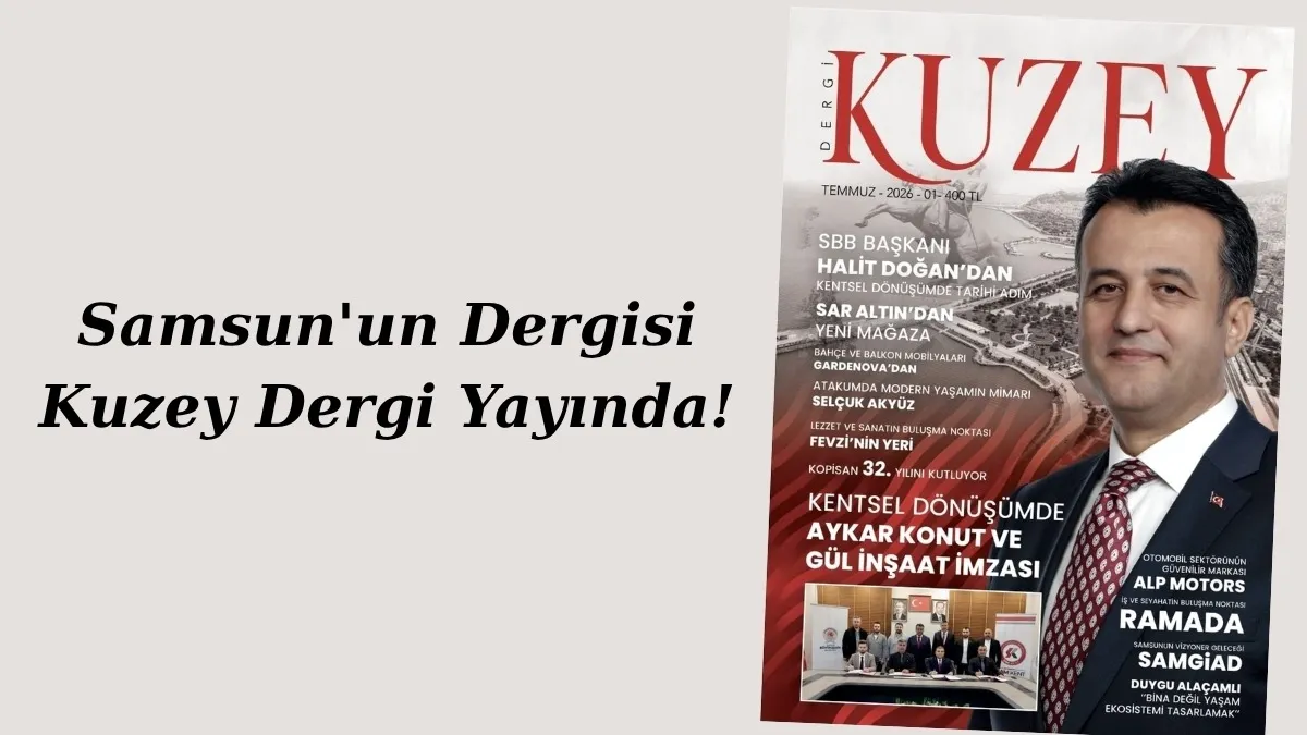Samsun'un Dergisi Kuzey Dergi Yayında!