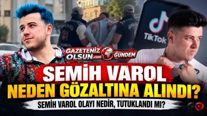 Semih Varol Kimdir, Kaç Yaşında? Semih Varol olayı nedir, Semih Varol Tutuklandı mı? 
