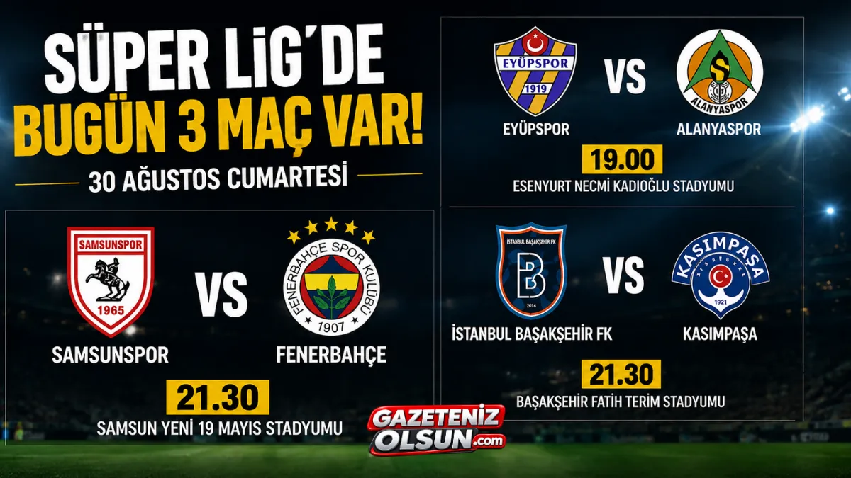 Süper Lig’de Bugün 3 Maç Var! İşte 30 Ağustos Pazar Programı