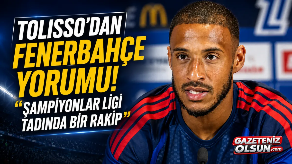 Tolisso’dan Fenerbahçe yorumu: “Şampiyonlar Ligi tadında bir rakip”