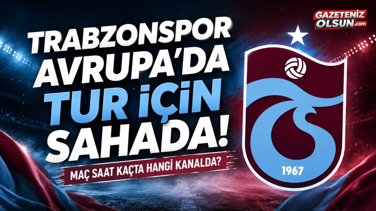 Trabzonspor Avrupa&rsquo;da Tur İ&ccedil;in Sahada! Ma&ccedil; Saat Ka&ccedil;ta Hangi Kanalda?