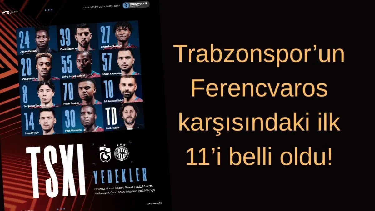 Trabzonspor Ferencvaros maçı canlı yayın ilk 11’i belli oldu!