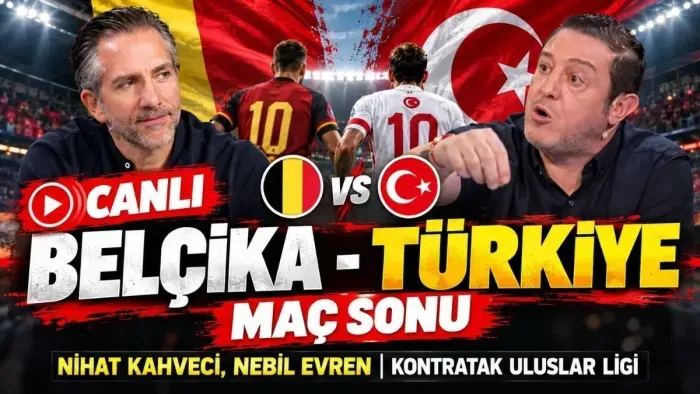 Türkiye Belçika Maç Sonu Nihat Kahveci ve Nebil Evren Kontratak Programı Canlı Yayın 