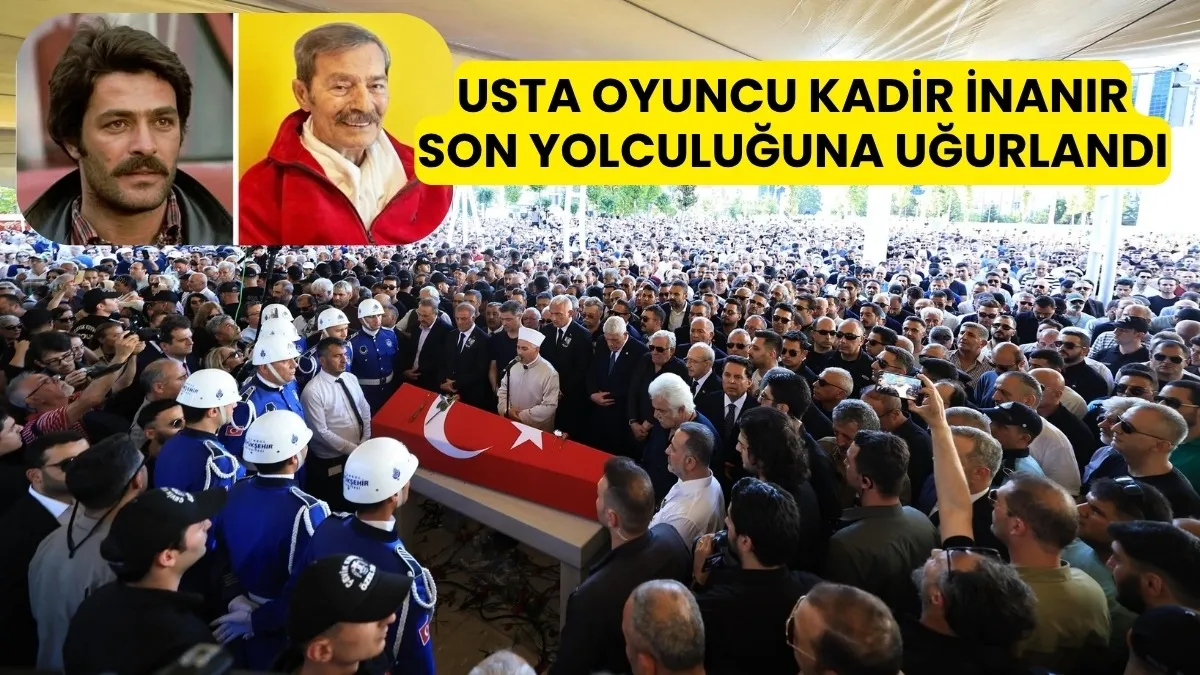 USTA OYUNCU KADİR İNANIR SON YOLCULUĞUNA UĞURLANDI