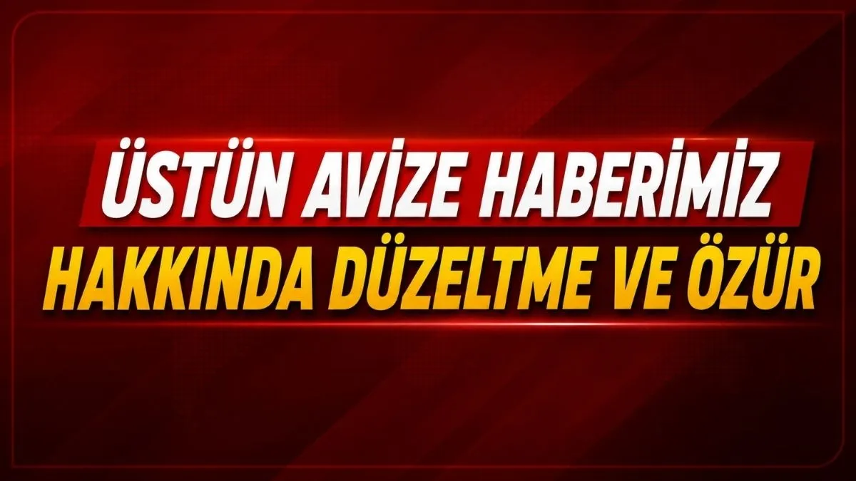 Üstün Avize Haberimiz Hakkında Düzeltme ve Özür