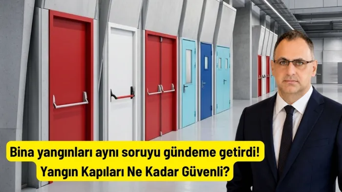 Yangın Kapıları Ne Kadar Güvenli? Bina yangınları aynı soruyu gündeme getirdi!