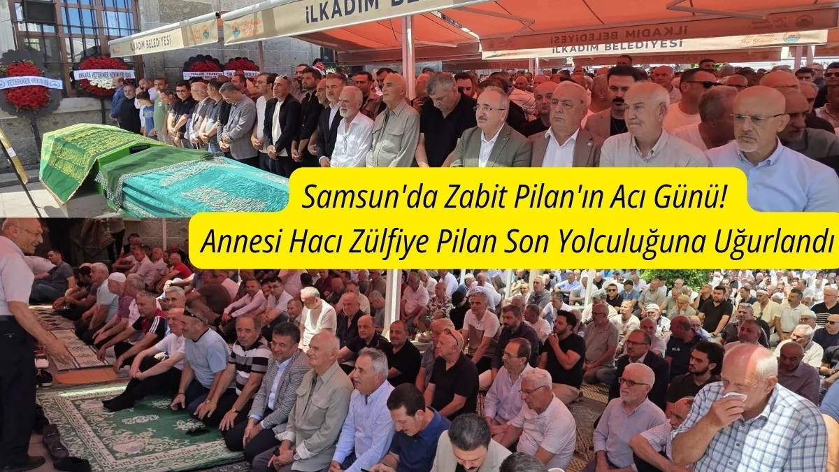 Zabit Pilan'ın Acı Günü! Annesi Hacı Zülfiye Pilan Son Yolculuğuna Uğurlandı