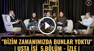 Samsun Sanayisinin Çınarları Usta İşinde Buluştu: Bizim Zamanımızda Bunlar Yoktu