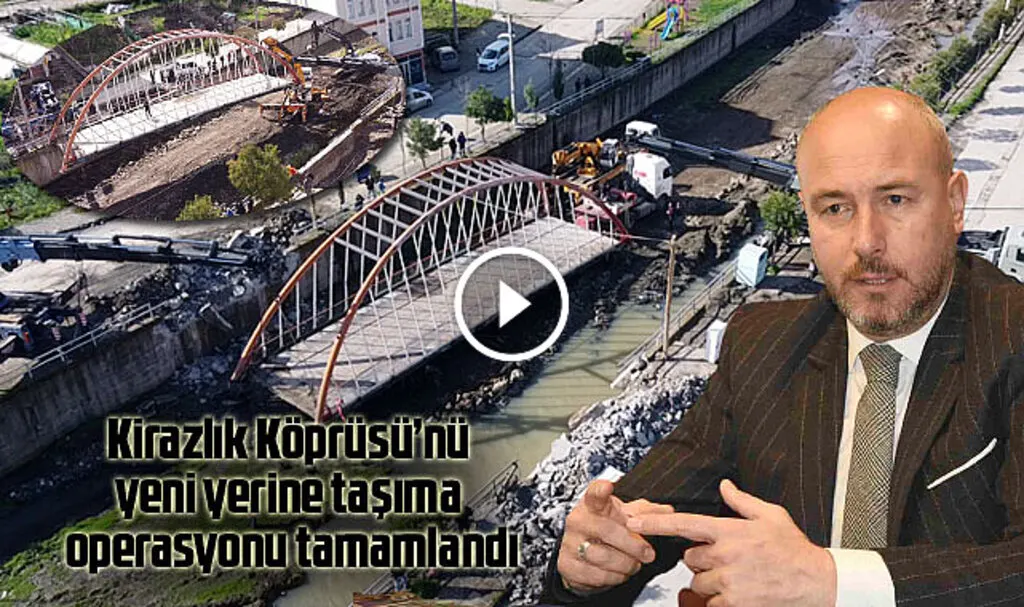 Kirazlık Köprüsü yeni yerine taşındı!