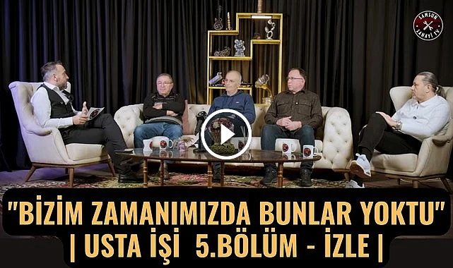 Samsun Sanayisinin Çınarları Usta İşinde Buluştu: Bizim Zamanımızda Bunlar Yoktu
