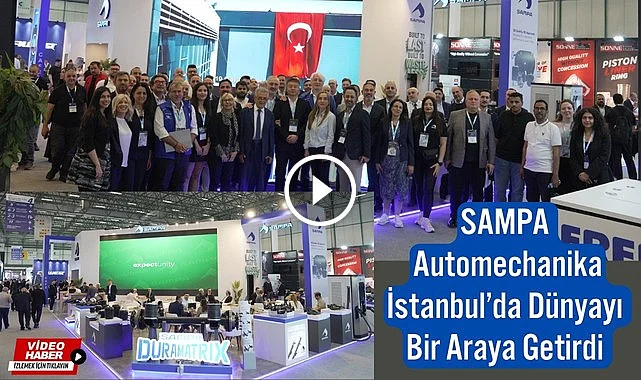 SAMPA Automechanika İstanbul'da Dünyayı Bir Araya Getirdi 